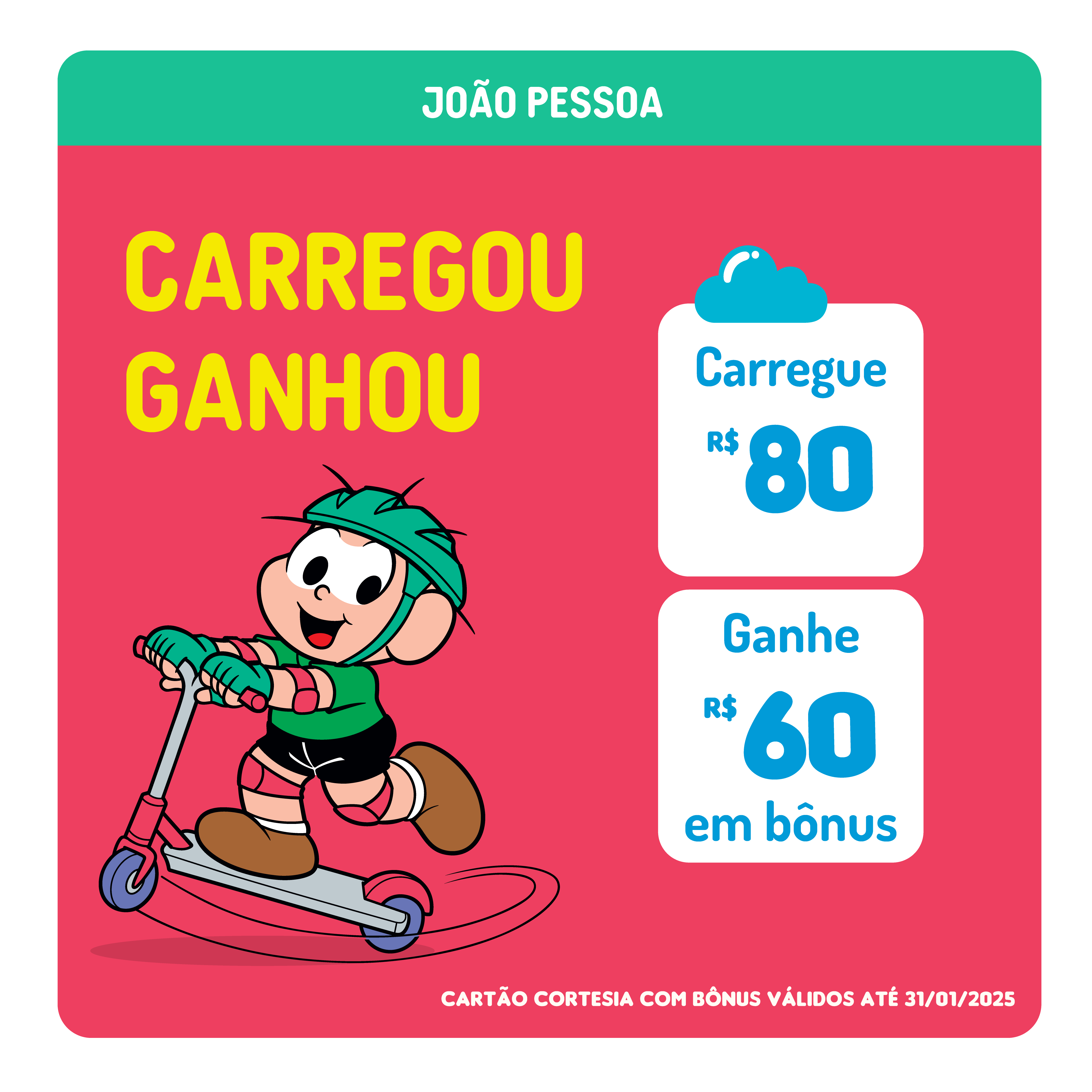 CARREGUE R$ 80,00 + GANHE B$60,00 EM BÔNUS (CARTÃO CORTESIA) ESTAÇÃO TURMA DA MONICA