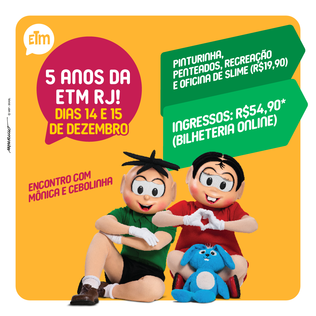 ANIVERSÁRIO ETM RJ | INGRESSO INFANTIL + ADULTO ACOMPANHANTE | 14 E 15 DE DEZEMBRO