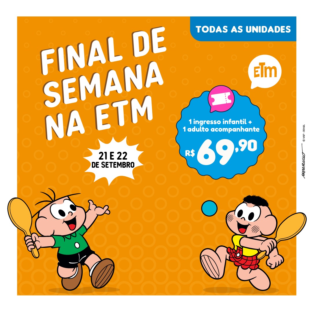 FINAL DE SEMANA NA ETM | INGRESSO INFANTIL + ADULTO ACOMPANHANTE | 21 E 22 DE SETEMBRO